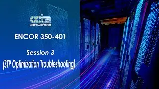Session 3 STP Optimization Troubleshooting (ENCOR 350-401)| Trainer Mr. Qayyum Sayed|| Octa Networks