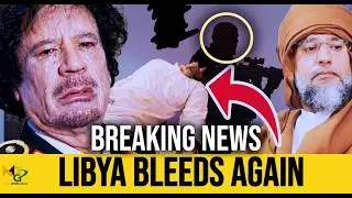 LIBYA BLEEDS AGAIN Saif al Islam Gaddafi Killed