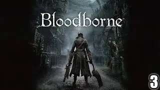 Bloodborne on PC (4k 60FPS Ultrawide) | Full Playthrough Part 3