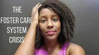 The Foster Care System Crisis| What Do We Do?