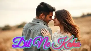 Dil Ne Kaha. Latest hindi song |New Bollywood song |Romantic Song #hindisong #bollywood #songs