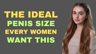 Urologist Explains How Many Inches Women Actually Want Based on Real Science!\\The Rational Heart