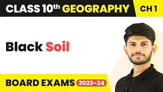 Black Soil - Resources and Development | Class 10 Geography 2023-24