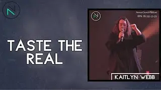NOVUS CHURCH PODCAST EPISODE 35 WITH KAITLYN WEBB | TASTE THE REAL