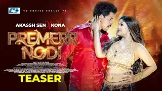 Premerr Nodi | প্রেমেরে নদী | Teaser | Kona X Akassh Sen | Zaher Alvi | Zerin Khan |Bangla Item Song