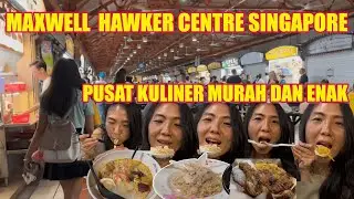 HUNTING KULINER  DI MAXWELL FOOD CENTRE SINGAPORE || PUSAT KULINER MURAH DAN ENAK DI SINGAPORE
