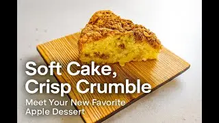 Soft Cake, Crisp Crumble &ndash; Meet Your New Favorite Apple Dessert