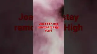 Final decision for joa it 817 by High court # Stay Removed#