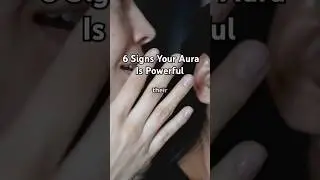 6 Signs Your Aura is Powerful