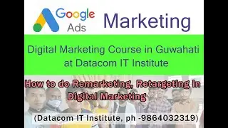 Remarketing , Audience Management in Google Ads Marketing, Digital Marketing Course in Guwahati