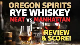 Oregon Spirits Rye Whiskey Neat and in a Manhattan &bull; Review and Score!