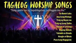 Tagalog Praise and Worship Song | Tagalog Christian Song | Tagalog Worship Song Playlist