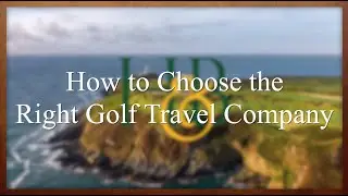 How to Choose the Right Golf Travel Company
