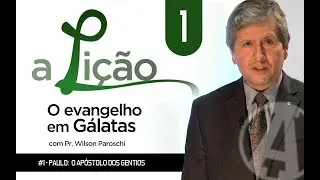A Lição • O Evangelho de Gálatas #1