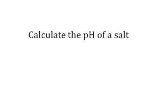 Calculate pH of weak acid base or salt