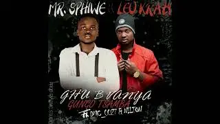 Mr. Sphiwe & Leo Krazy - Ghu Bvanha Gungo Tsamba (Feat. DMC_0027 & Nilton) [Amapiano]