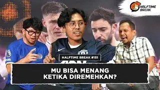 Halftime Break #151 - Nasib Manchester United dan Chelsea di Bawah Kepelatihan Baru