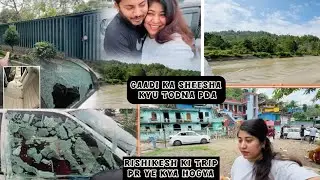 Gaadi ka Shisha kyu Todna pada🥺Rishikesh Trip asi hogi kabi nh socha tha😒