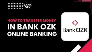 How to Transfer Money in Bank OZK Online Banking &ndash; Step-by-Step Tutorial