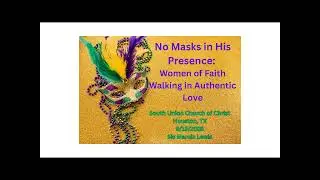 No Masks in His Presence: Women of Faith Walking in Authentic Love