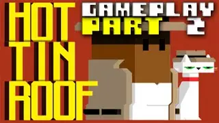 Hot Tin Roof - Gameplay Part 2