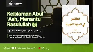 99. KEISLAMAN ABUL 'ASH, MENANTU RASULULLAH ﷺ | Ustadz Ristiyan Ragil | Siroh Nabi
