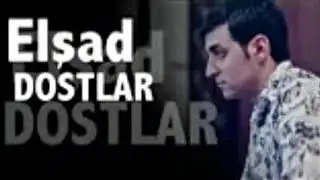Elshad dostlar