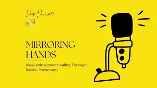 The Wisdom of the Hands: Exploring Mirroring Hands Therapy