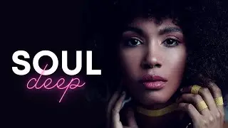 Soul deep 🎵 Neo soul / Soul music / The very best of soul