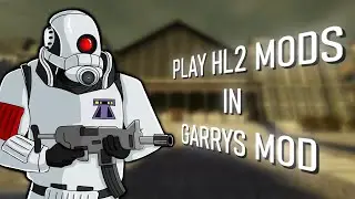 How to play HL2 Mods in Garry's Mod!