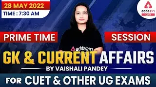 Current Affairs for CUET 2022 | CUET GK | CLAT | IPMAT | NPAT | SET | Prime Time Session 30 May