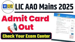 LIC AAO Mains Admit Card 2025 Out | LIC AAO Mains Exam City Update | LIC AAO Mains 2025 Update