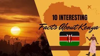 10 Interesting Facts About Kenya | Epic Journeys Await