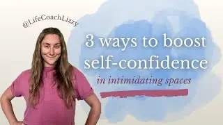 3 tips for boosting your confidence in intimidating spaces: Advice from a Life Coach