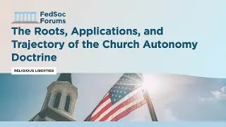 The Roots, Applications, and Trajectory of the Church Autonomy Doctrine