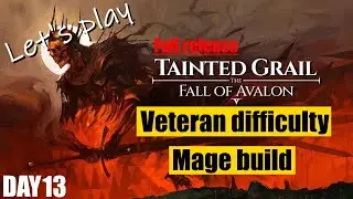 [Tainted Grail: The Fall of Avalon] full release playthrough, Veteran difficulty, mage build, day 13
