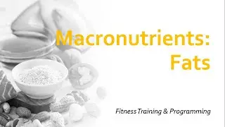 Macronutrients: Fats | Fitness Training & Programming
