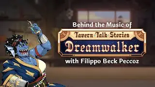Behind the Music of Tavern Talk Stories: Dreamwalker | with @FilippoBeckPeccoz