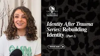 Identity After Trauma Series: Rebuilding Identity (Part 1) | Ep 29