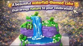 A beautiful Waterfall- themed Cake that brings nature to your celebration #cake #birthdaycake