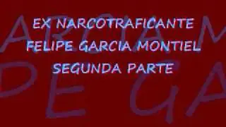 B...  (2)    Ex narco felipe garcia montiel ( 2 parte).flv