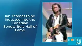 Ian Thomas to be inducted into the Canadian Songwriters Hall of Fame