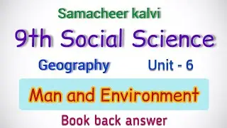 9th SOCIAL SCIENCE GEOGRAPHY Unit 6 Man and Environment Book back answer