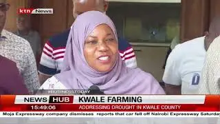Kwale Farming: Addressing drought in Kwale county