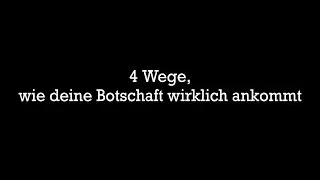 So wirst du gehört – 4 Wege, wie deine Botschaft wirklich ankommt
