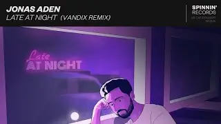 Jonas Aden - Late At Night (VANDIX REMIX)