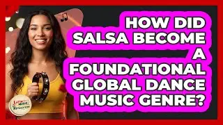 How Did Salsa Become A Foundational Global Dance Music Genre? - Latin Music Revolution