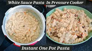 Creamy White Sauce Pasta in Pressure Cooker &ndash; Quick & Easy!