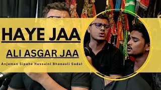 Haye Jaa Ali Asgar Jaa __ Anjuman Sipahe Hussaini Bhanauli Sadat...