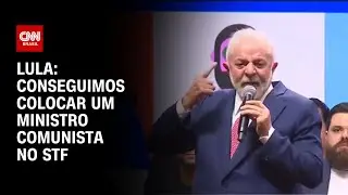 Lula: Conseguimos colocar um ministro comunista no STF | CNN PRIME TIME